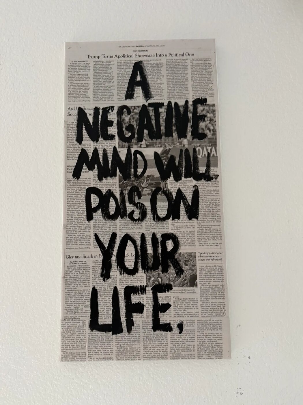 A NEGATIVE MIND WILL POISON YOUR LIFE. — Paint marker on newsprint, mounted, 11" × 22"